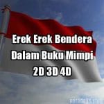Erek Erek Bendera Dalam Buku MImpi 2D 3D 4D
